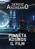 Pianeta Kosmos. Il film di Sergio Andreano edito da Youcanprint