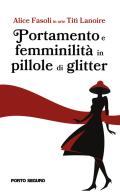 Portamento e femminilità in pillole di glitter di Titì Lanoire edito da Porto Seguro