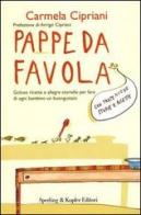 Pappe da favola. Golose ricette e allegre storielle per fare di ogni bambino un buongustaio di Carmela Cipriani edito da Sperling & Kupfer