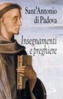 Insegnamenti e preghiere di Antonio di Padova (sant') edito da San Paolo Edizioni