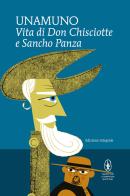 Vita di Don Chisciotte e Sancho Panza. Ediz. integrale di Miguel de Unamuno edito da Newton Compton Editori