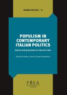 Populism in contemporary Italian politics. Actors and process in time of crisis edito da Pisa University Press