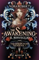 The awakening. Il risveglio. The dragon heart legacy vol.1 di Nora Roberts edito da Fanucci