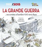La Grande Guerra... raccontata ai bambini 100 anni dopo. 1915-2015 di Cinzia Rando edito da Touring Junior