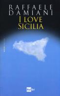 I love Sicilia di Raffaele Damiani edito da Rai Libri