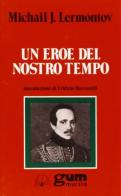 Un eroe del nostro tempo di Michail Jur'evic Lermontov edito da Ugo Mursia Editore