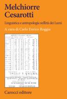 Melchiorre Cesarotti. Linguistica e antropologia nell'età dei Lumi edito da Carocci