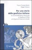 Per una storia della geofisica italiana. La nascita dell'Istituto Nazionale di Geofisica (1936) e la figura di Antonino Lo Surdo di Franco Foresta Martin, Geppi Calcara edito da Springer Verlag