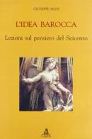 L' idea barocca. Lezioni sul pensiero del Seicento di Giuseppe Masi edito da CLUEB