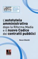 L' autotutela amministrativa dopo la riforma Madia e il nuovo codice dei contratti pubblici di Rocco Cifarelli edito da Dike Giuridica