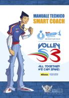 Manuale tecnico Smart Coach. Volley S3 di Mario Barbiero, Andrea Lucchetta, Marco Mencarelli edito da Calzetti Mariucci