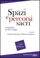 Spazi e percorsi sacri di Laura Carnevale, Chiara Cremonesi edito da libreriauniversitaria.it