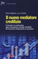 Il nuovo mediatore creditizio. Il mercato e la professione dopo l'introduzione del Dlgs 141/2010. Gli strumenti a disposizione, la normativa di Flavio Miglioli, Luca Zitiello edito da Il Sole 24 Ore