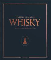 Whisky. Dai single malts scozzesi alle distillerie artigianali di Cyrille Mald edito da L'Ippocampo