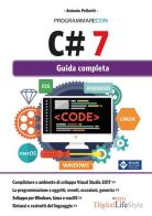 Programmare con C# 7. Guida completa di Antonio Pelleriti edito da Edizioni LSWR