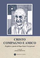 Cristo compagno e amico. Preghiere e parole di Papa Paolo VI ai giovani edito da VivereIn