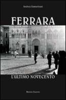 Ferrara. L'ultimo Novecento di Andrea Samaritani edito da Minerva Edizioni (Bologna)