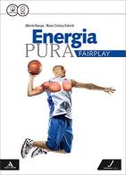 Energia pura. Fairplay. Per le Scuole superiori. Con e-book. Con espansione online di Alberto Rampa, M. Cristina Salvetti edito da Juvenilia Scuola