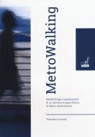 Metrowalking. Metodologie e applicazioni di un servizio trasportistico di libera condivisione di Francesco Accardo edito da Gaspari