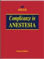 Complicanze in anestesia di John L. Atlee edito da Verduci