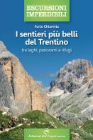 I sentieri più belli del Trentino: tra laghi, panorami e rifugi di Furio Chiaretta edito da Edizioni del Capricorno
