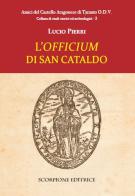L' «officium» di san Cataldo di Lucio Pierri edito da Scorpione