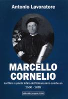 Marcello Cornelio. Scrittore e poeta latino dell'Umanesimo calabrese 1550-1628 di Antonio Lavoratore edito da Progetto 2000