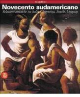 Novecento sudamericano. Relazioni artistiche tra Italia e Argentina, Brasile, Uruguay edito da Skira