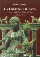 La fortuna e il fato. Nella religione di Roma e altri scritti di Domizia Lanzetta edito da Simmetria Edizioni