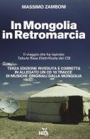 In Mongolia in retromarcia. Con CD Audio di Massimo Zamboni edito da Nda Press