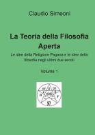 La teoria della filosofia aperta vol.1 di Claudio Simeoni edito da Youcanprint