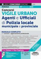 Concorsi Vigile Urbano. Agenti e ufficiali di Polizia locale, municipale e provinciale. Manuale completo per concorsi e aggiornamento professionale. Con Approfondime edito da Edizioni Giuridiche Simone
