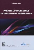 Parallel proceedings in investment arbitration di Giovanni Zarra edito da Giappichelli