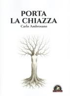 Porta la Chiazza di Carlo Ambrosano edito da Edizioni Il Saggio