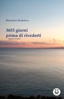 3653 giorni prima di rivederti di Francesco Scarcella edito da Poetikanten