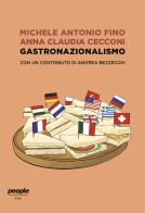 Gastronazionalismo di Michele Antonio Fino, Anna Claudia Cecconi, Andrea Bezzecchi edito da People