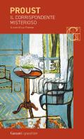 Il corrispondente misterioso di Marcel Proust edito da Garzanti