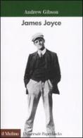 James Joyce di Andrew Gibson edito da Il Mulino