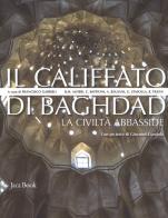 Il califfato di Baghdad. La civiltà Abbasside. Nuova ediz. edito da Jaca Book