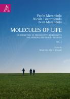 Molecules of life. Introduction to prediventive, regenerative and personalized health medicine vol.1 di Paolo Marandola, Nicola Locorotondo, Ivan Marandola edito da Aracne