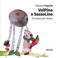 VolPina e SassoLino. Un sasso per amico di Simona Negrini edito da Gruppo Albatros Il Filo