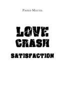 Love crash. Satisfaction di Paolo Mattia edito da Youcanprint