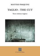 Taglio-The cut di Matteo Pasquini edito da Il Convivio