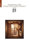 Storie come scorci narrate di Valeria Dell'Era edito da Eretica