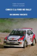 Cunico e la Ford nei rally. Un binomio vincente di Giulio Giovannetti, Umberto Lacchetti edito da CTL (Livorno)