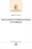 Educazione interculturale in famiglia di Agostino Portera edito da La Scuola SEI