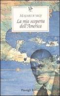 La mia scoperta dell'America di Vladimir Majakovskij edito da Passigli