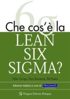Che cos'è la lean six sigma? di Mike George, David T. Rowlands, Bill Kastle edito da Pitagora