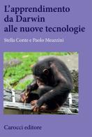 L' apprendimento da Darwin alle nuove tecnologie di Stella Conte, Paolo Meazzini edito da Carocci