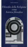 Filosofia della religione come scienza filosofica di Franco Biasutti edito da Edizioni ETS